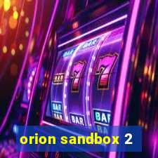 orion sandbox 2